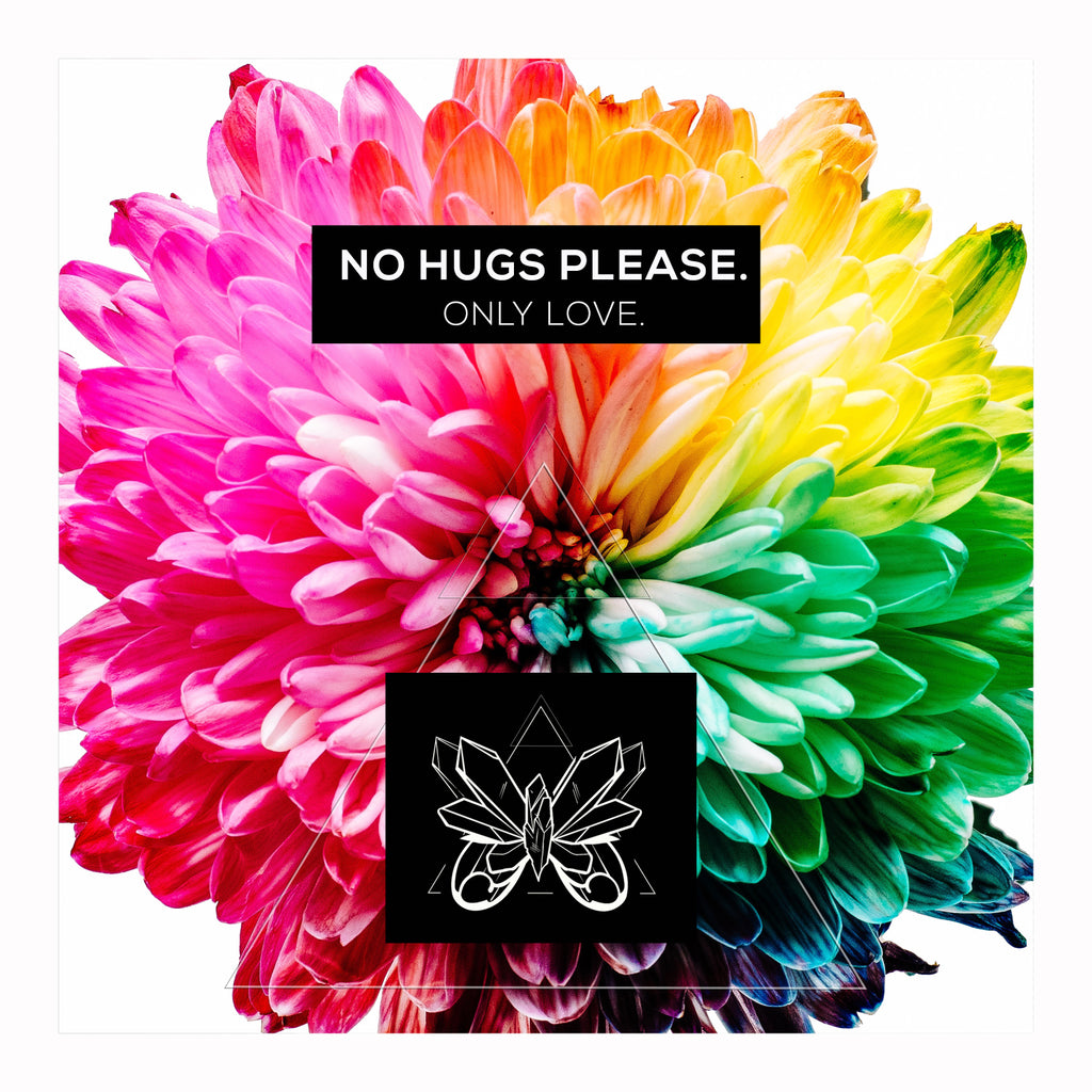 No hugs, please. Only Love.